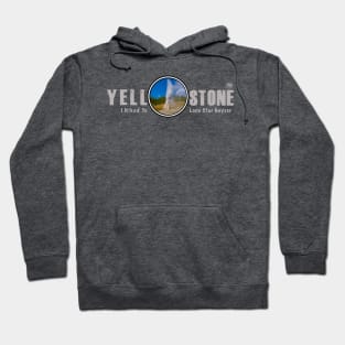 I Hiked to Lone Star Geyser, Yellowstone National Park Hoodie